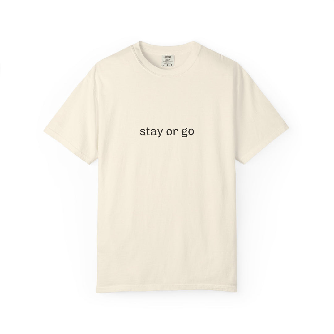 STAY OR GO UNISEX GARMENT DYED T-SHIRT
