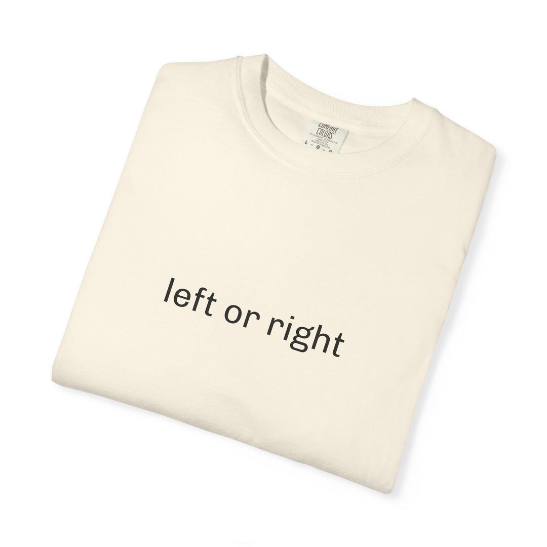 LEFT OR RIGHT UNISEX GARMENT DYED T-SHIRT