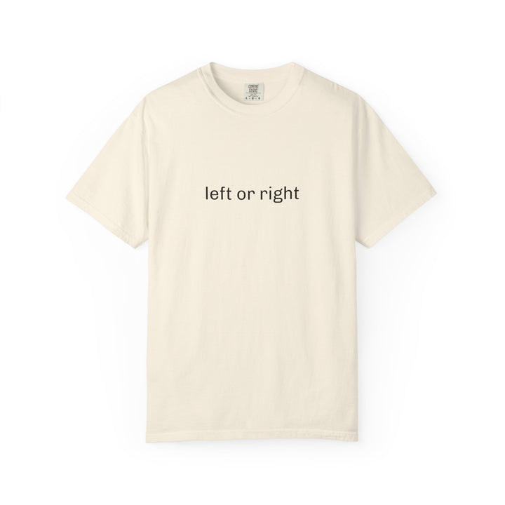 LEFT OR RIGHT UNISEX GARMENT DYED T-SHIRT