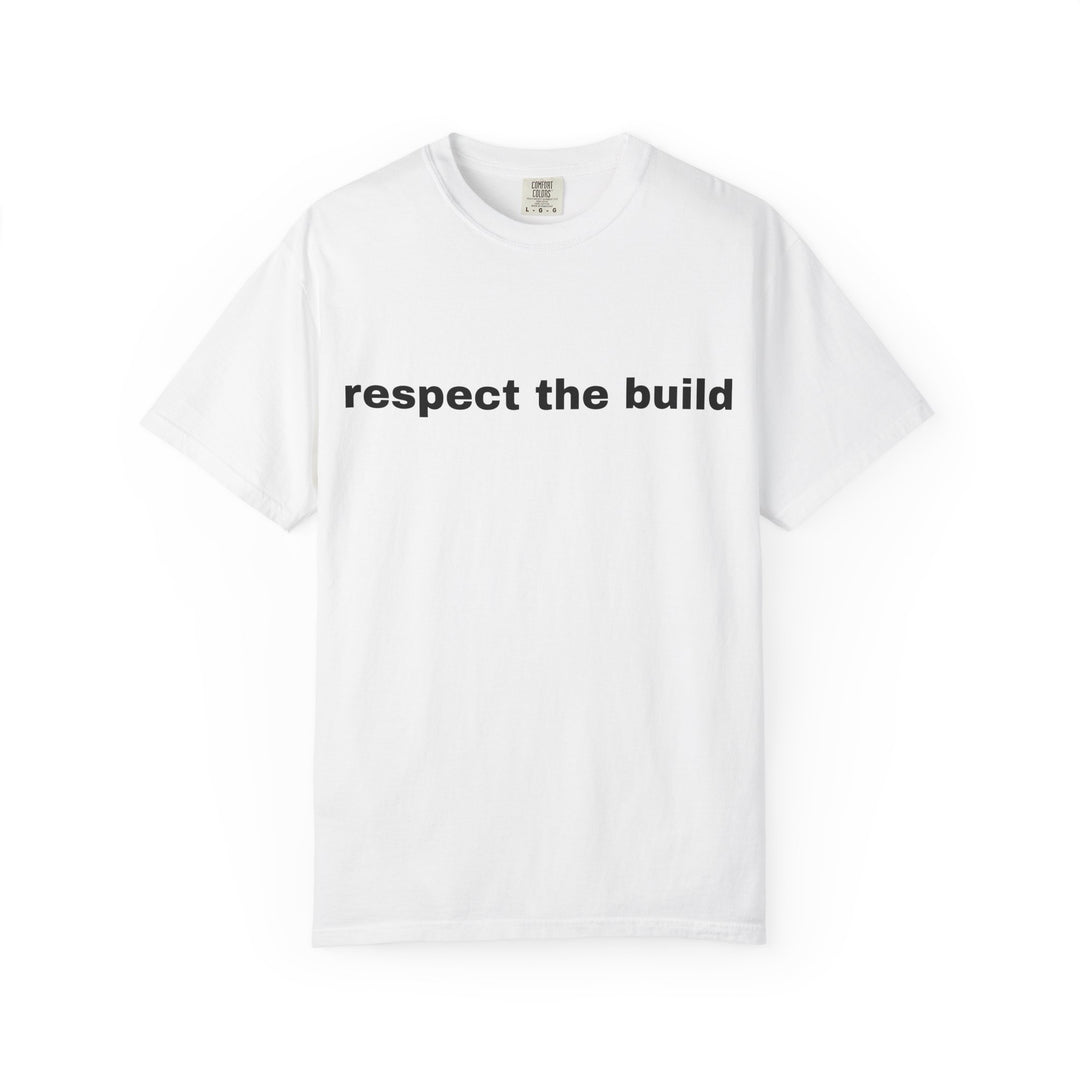 RESPECT THE BUILD UNISEX GARMENT DYED T-SHIRT
