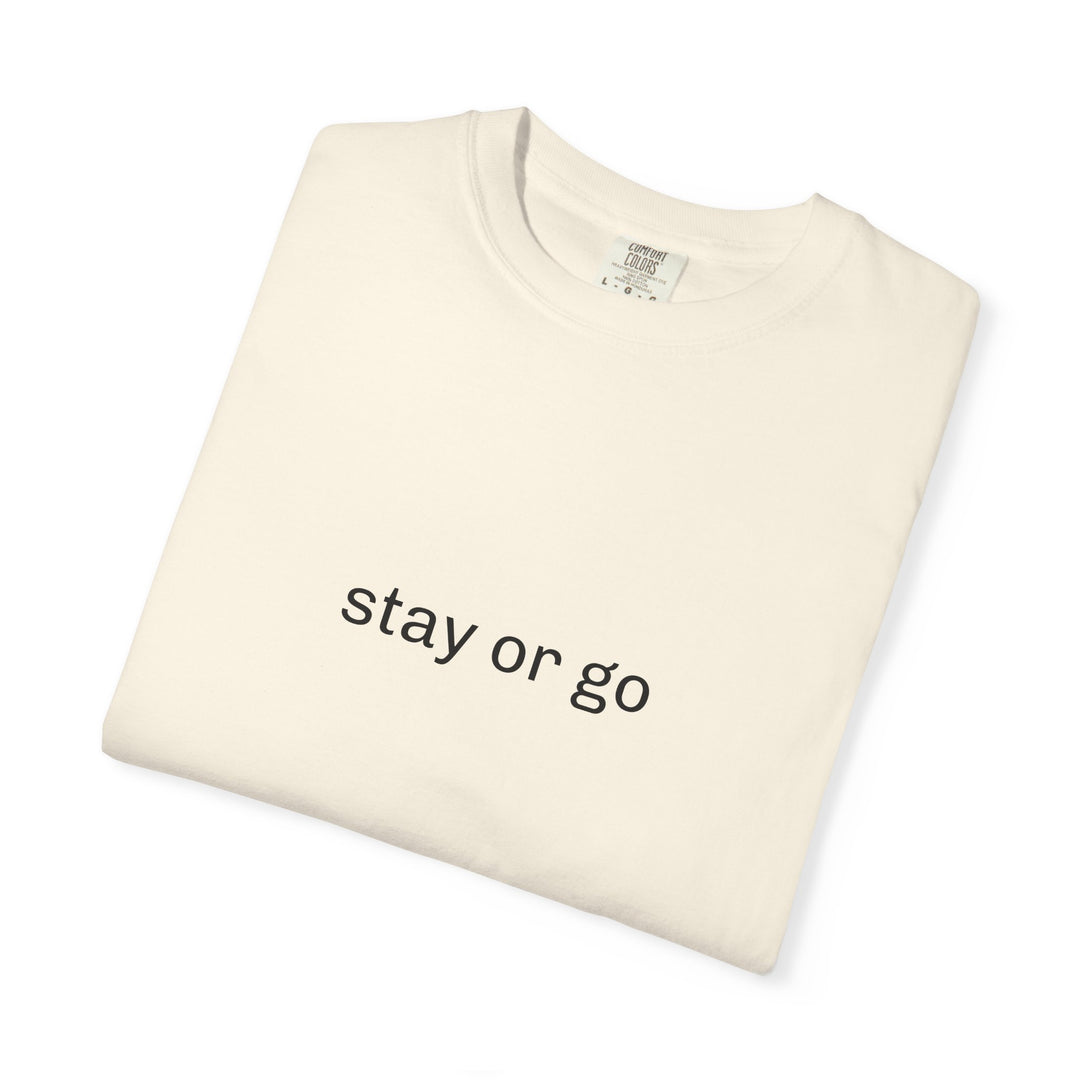 STAY OR GO UNISEX GARMENT DYED T-SHIRT