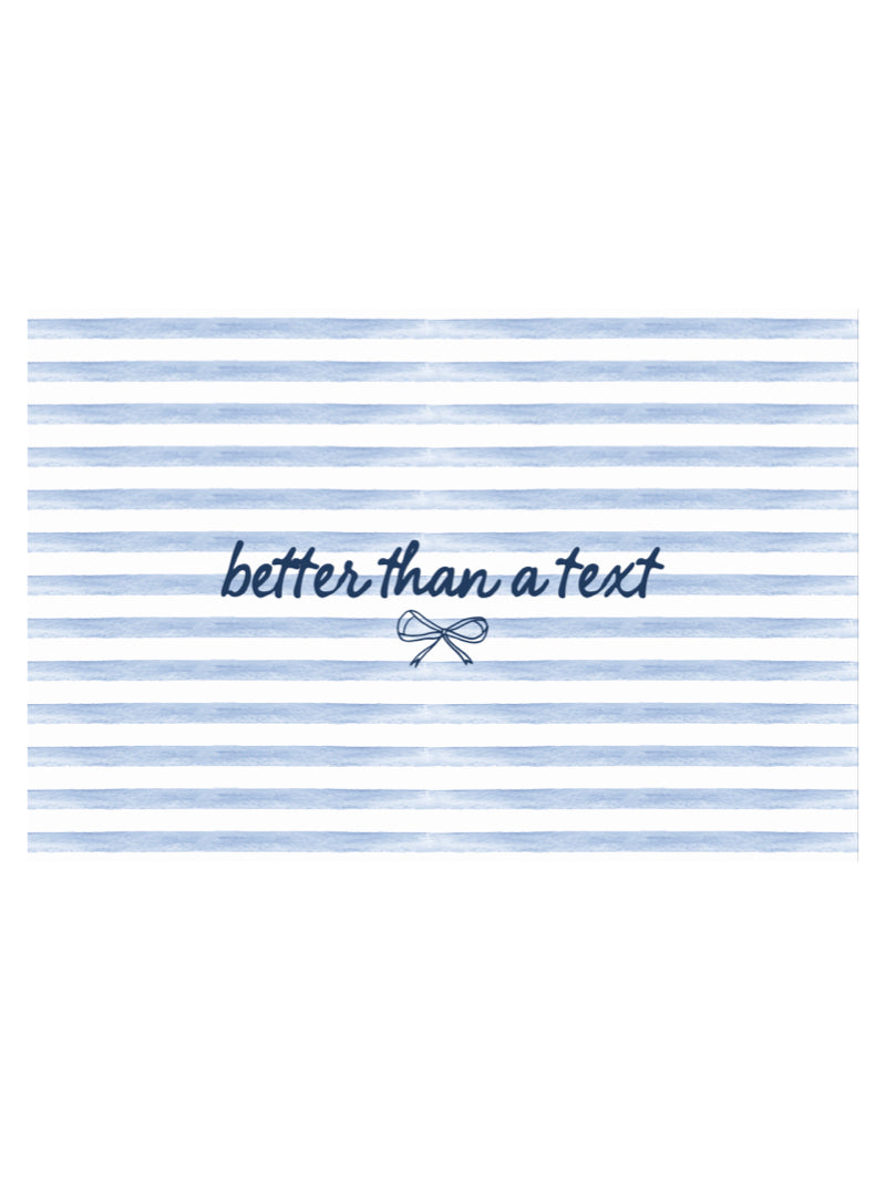 BETTER THAN A TEXT POSTCARD IN BLUE STRIPE